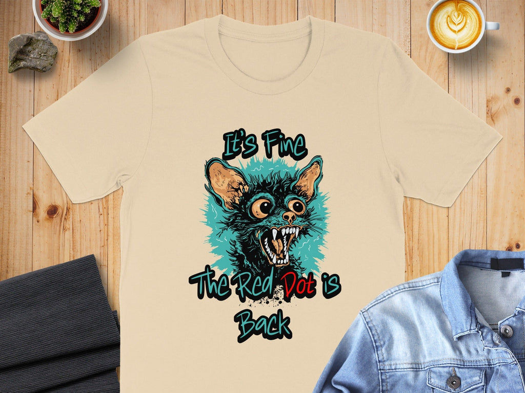It's Fine The Red Dot is Back t-shirt