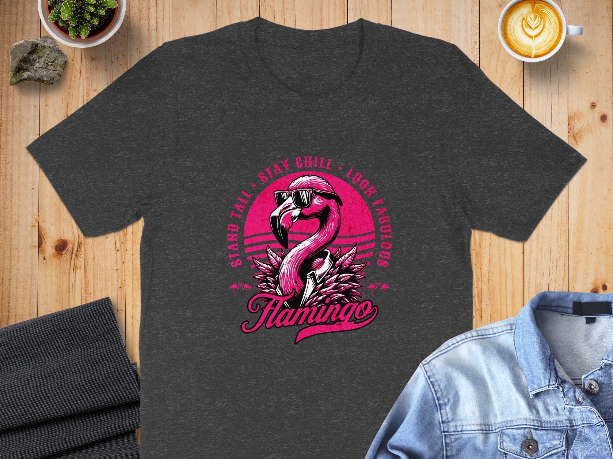 Stand Tall Stay Chill Look Fabulous Flamingo shirt
