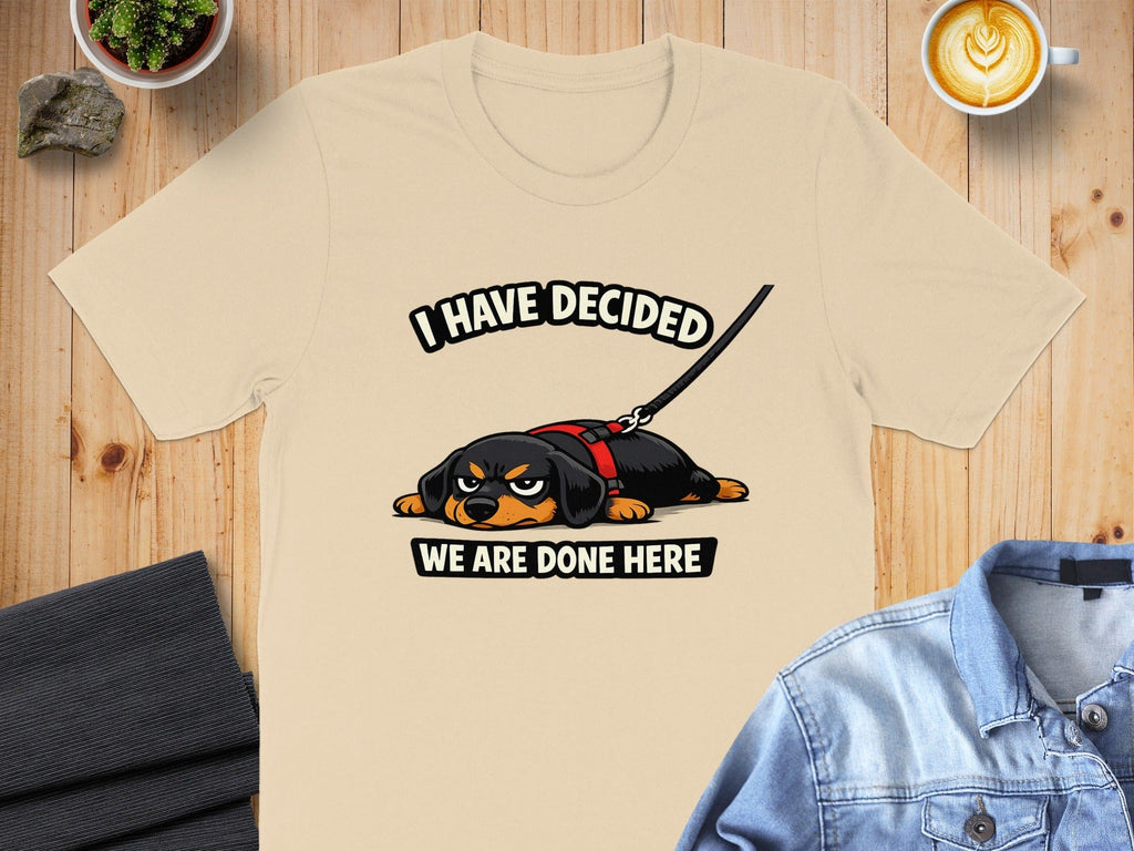 I Have Decided We Are Done Here Funny Dog Graphic Shirt