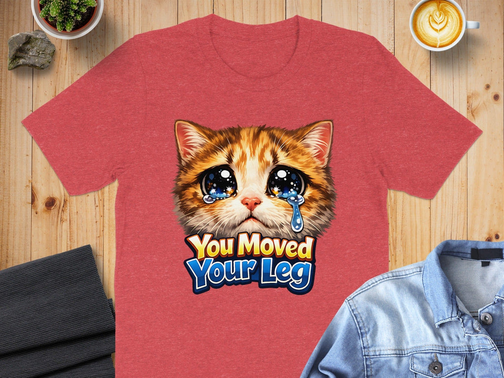 You Moved Your Leg Funny Crying Cat T-Shirt
