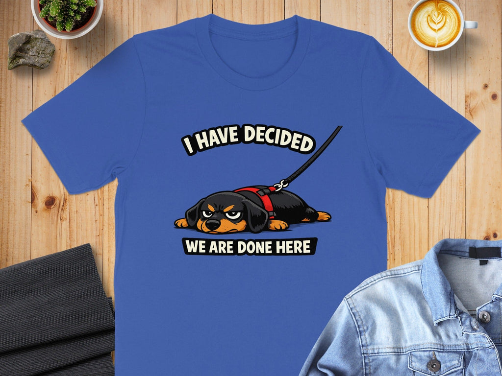 I Have Decided We Are Done Here Funny Dog Shirt