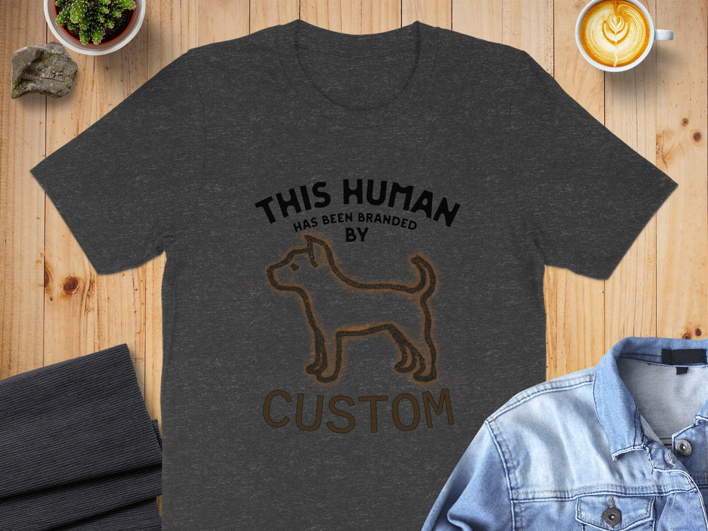This Human Has Been Branded By Custom Shirt