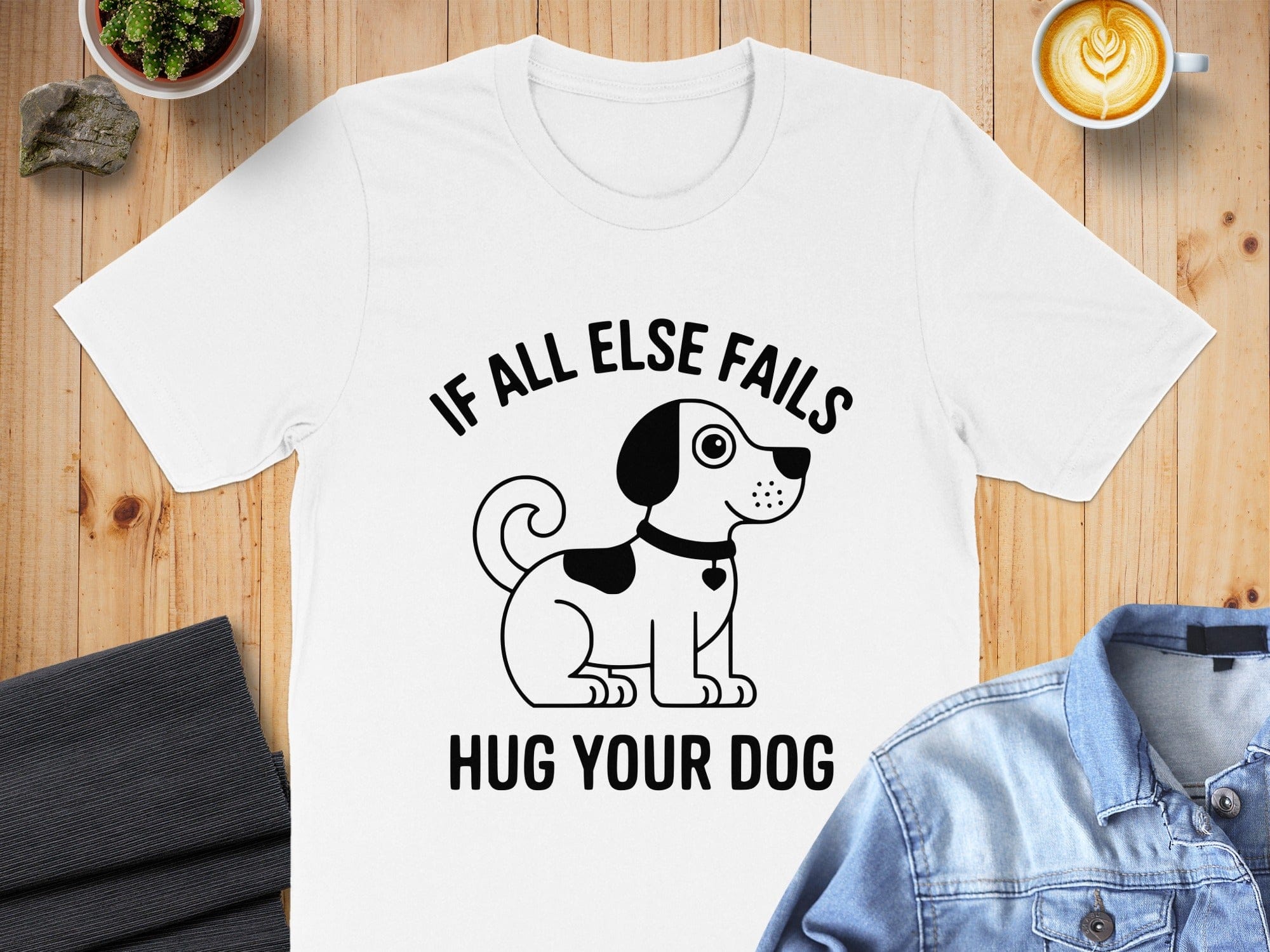 If All Else Fails Hug Your Dog t-shirt