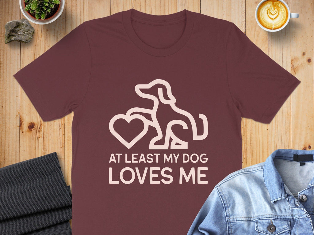 At Least My Dog Loves Me Graphic T-Shirt