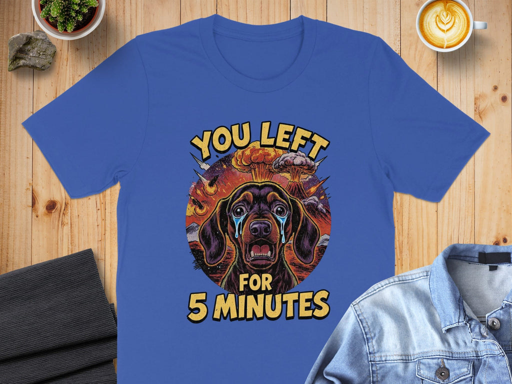 You Left For 5 Minutes Tearful Dog Graphic T-Shirt