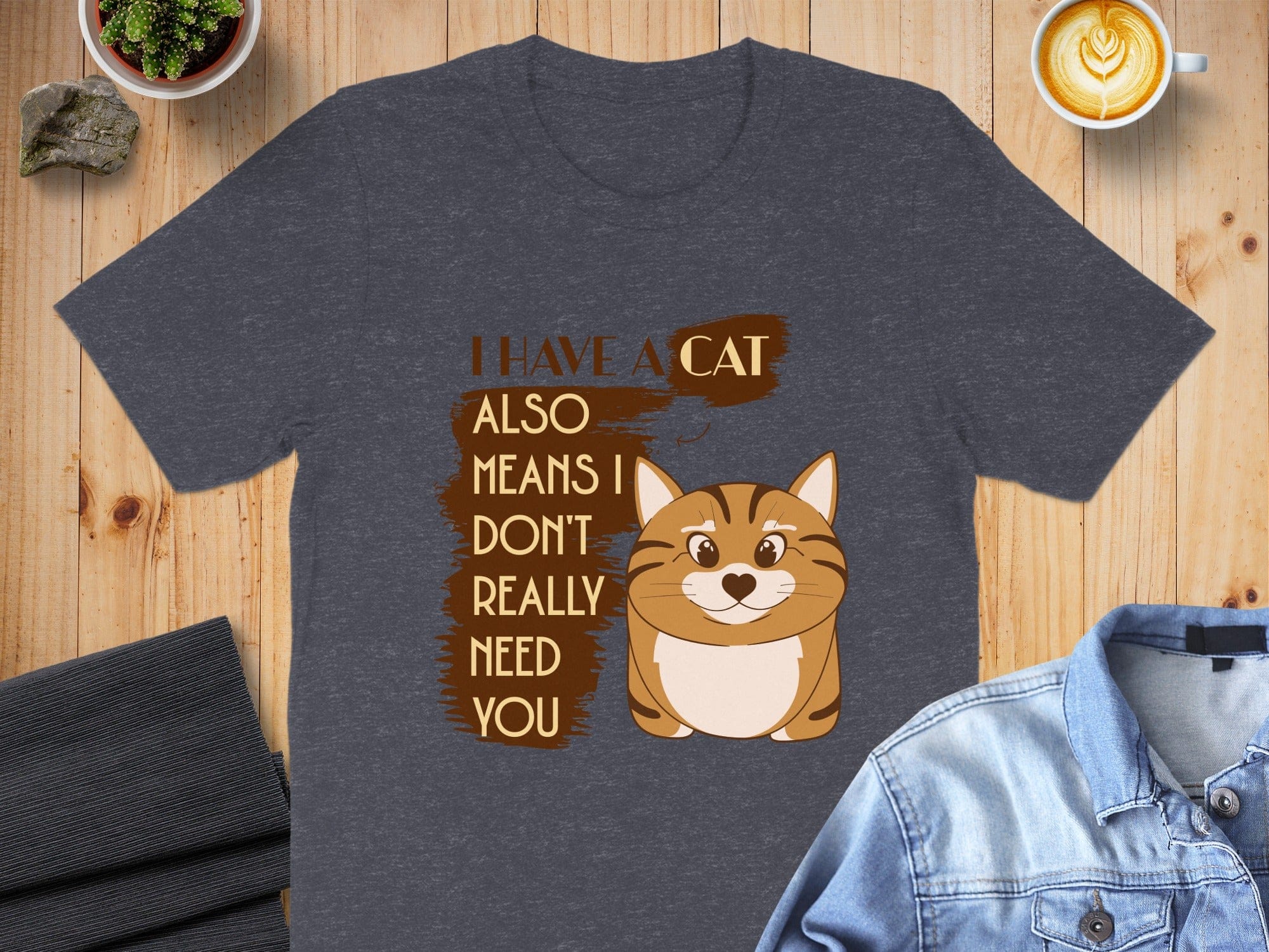 I Have A Cat Also Means I Don't Really Need You Shirt