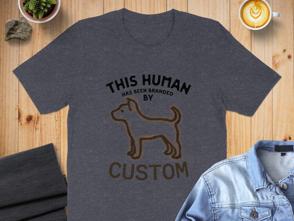 This Human Has Been Branded By Custom Shirt