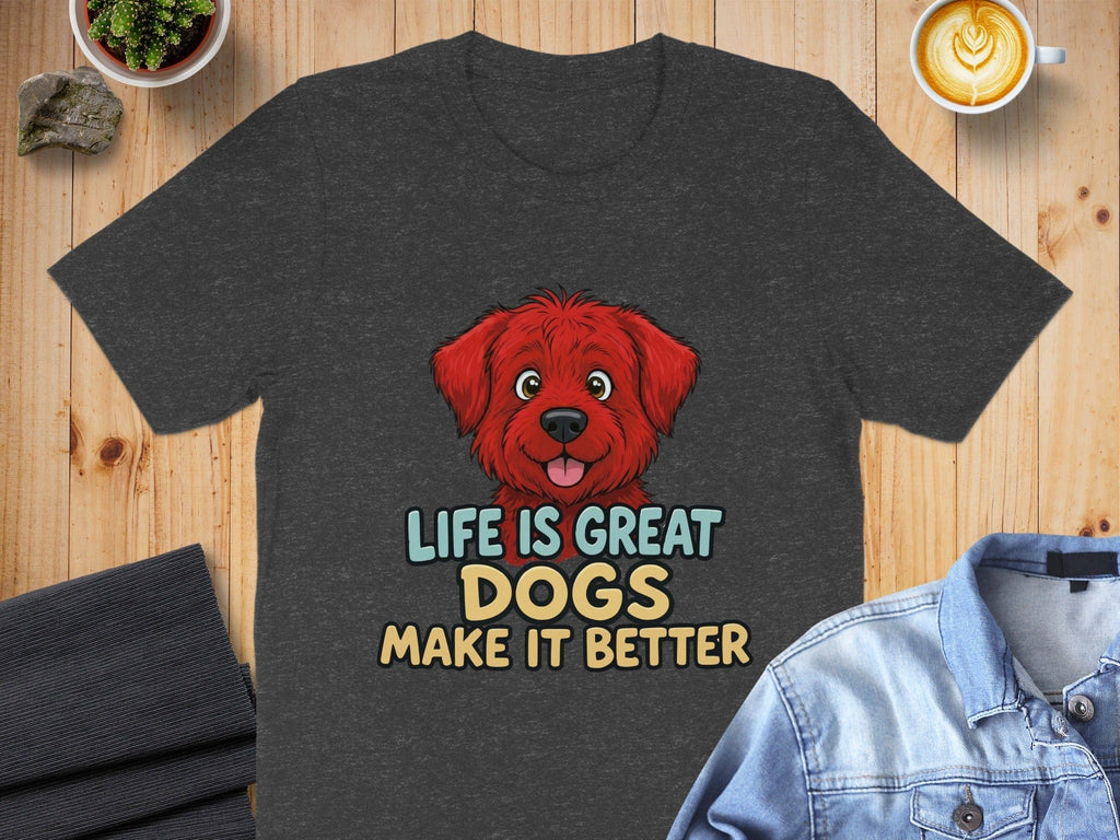 Life Is Great Dogs Make It Better T-shirt