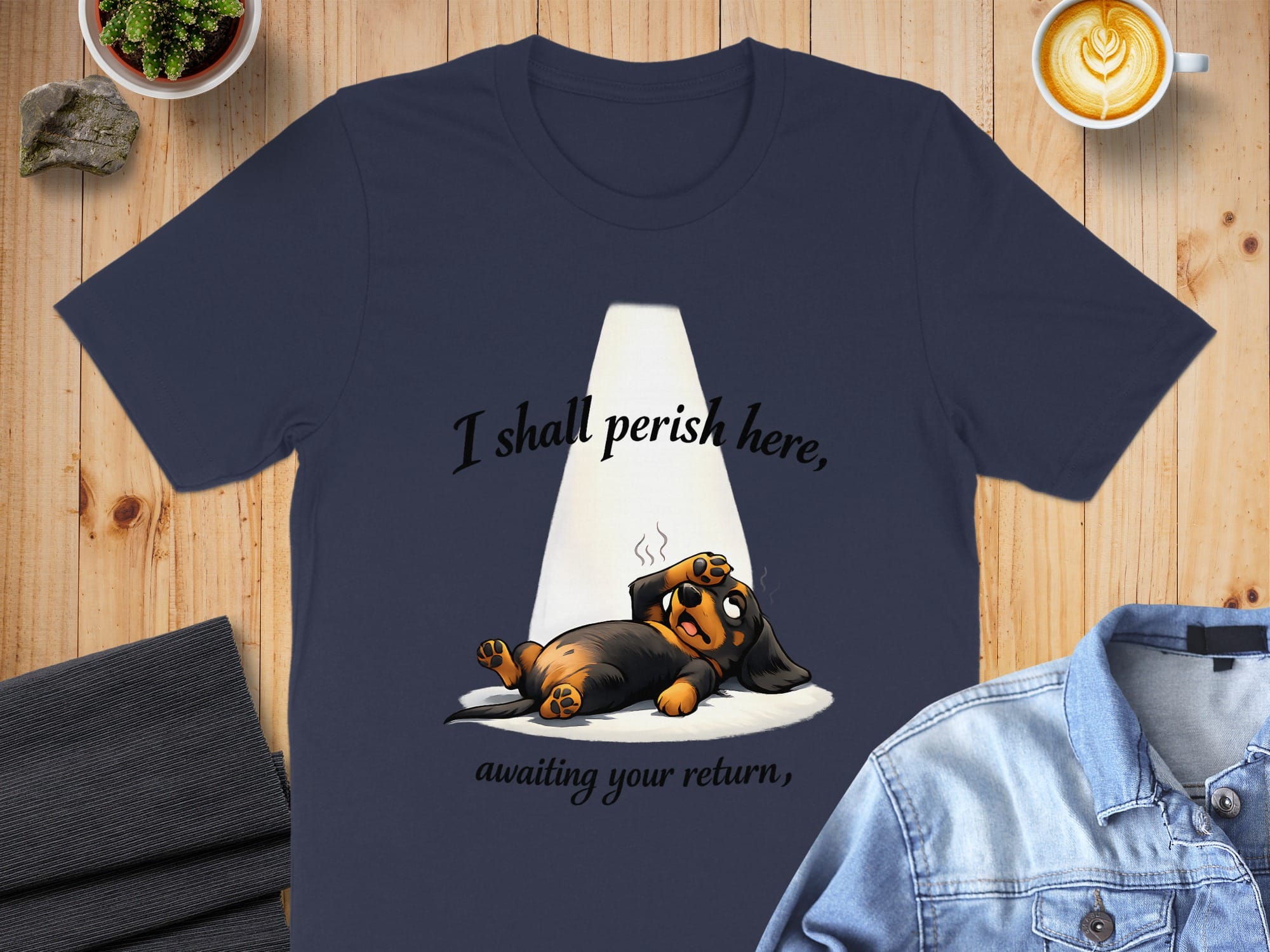 I Shall Perish Here Awaiting Your Return T-Shirt