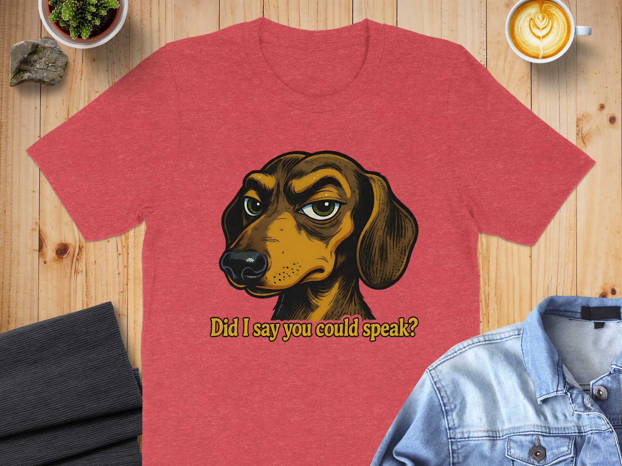 Did I Say You Could Speak - Funny Dog T-shirt