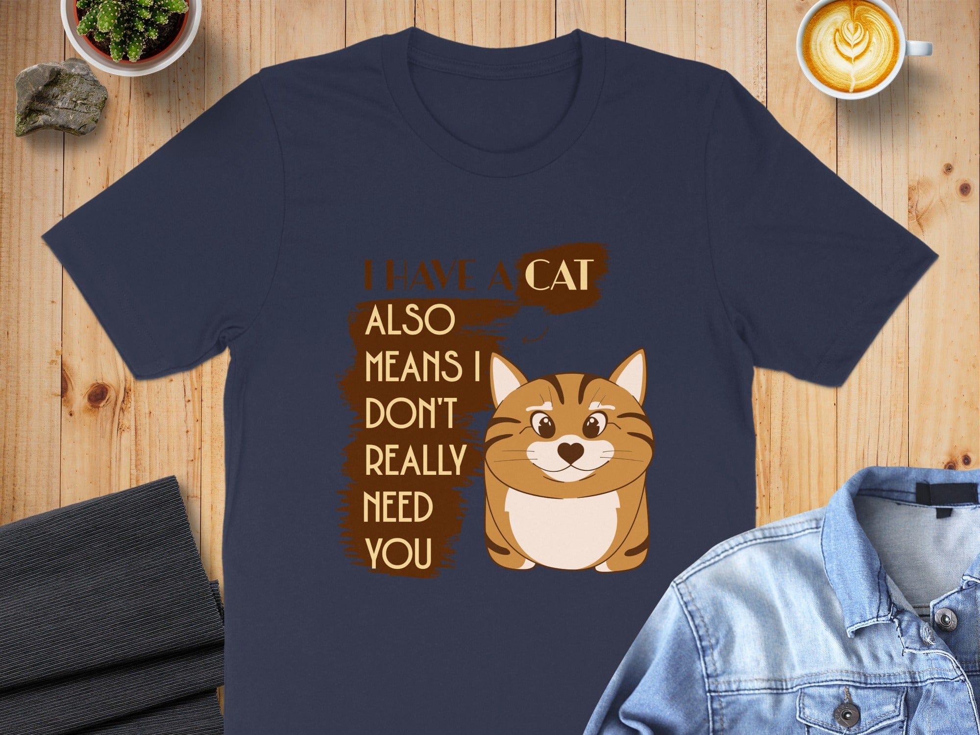 I Have A Cat Also Means I Don't Really Need You T-Shirt