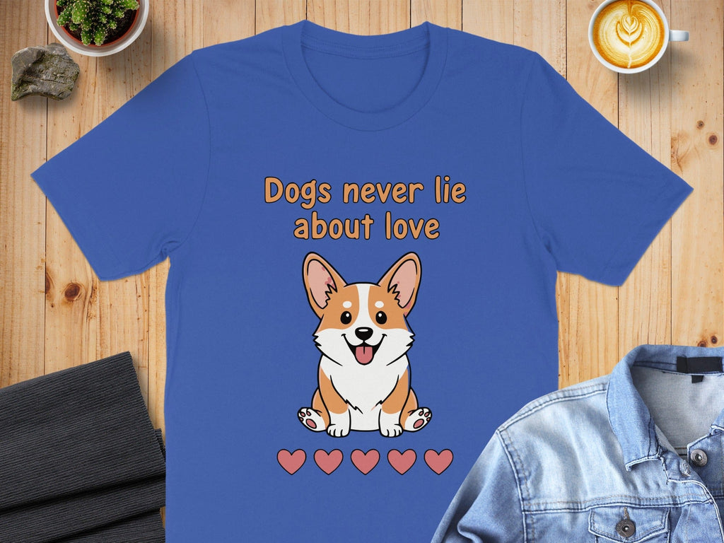 Dogs Never Lie About Love Corgi T-Shirt