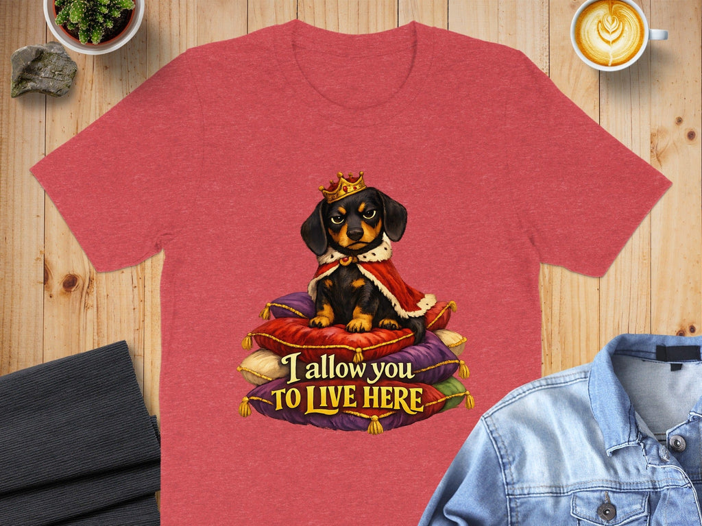 I Allow You To Live Here Dog with Crown T-Shirt