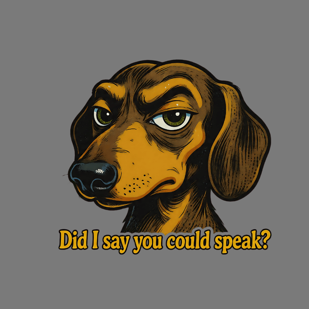 Did I Say You Could Speak Funny Dog Design Shirt