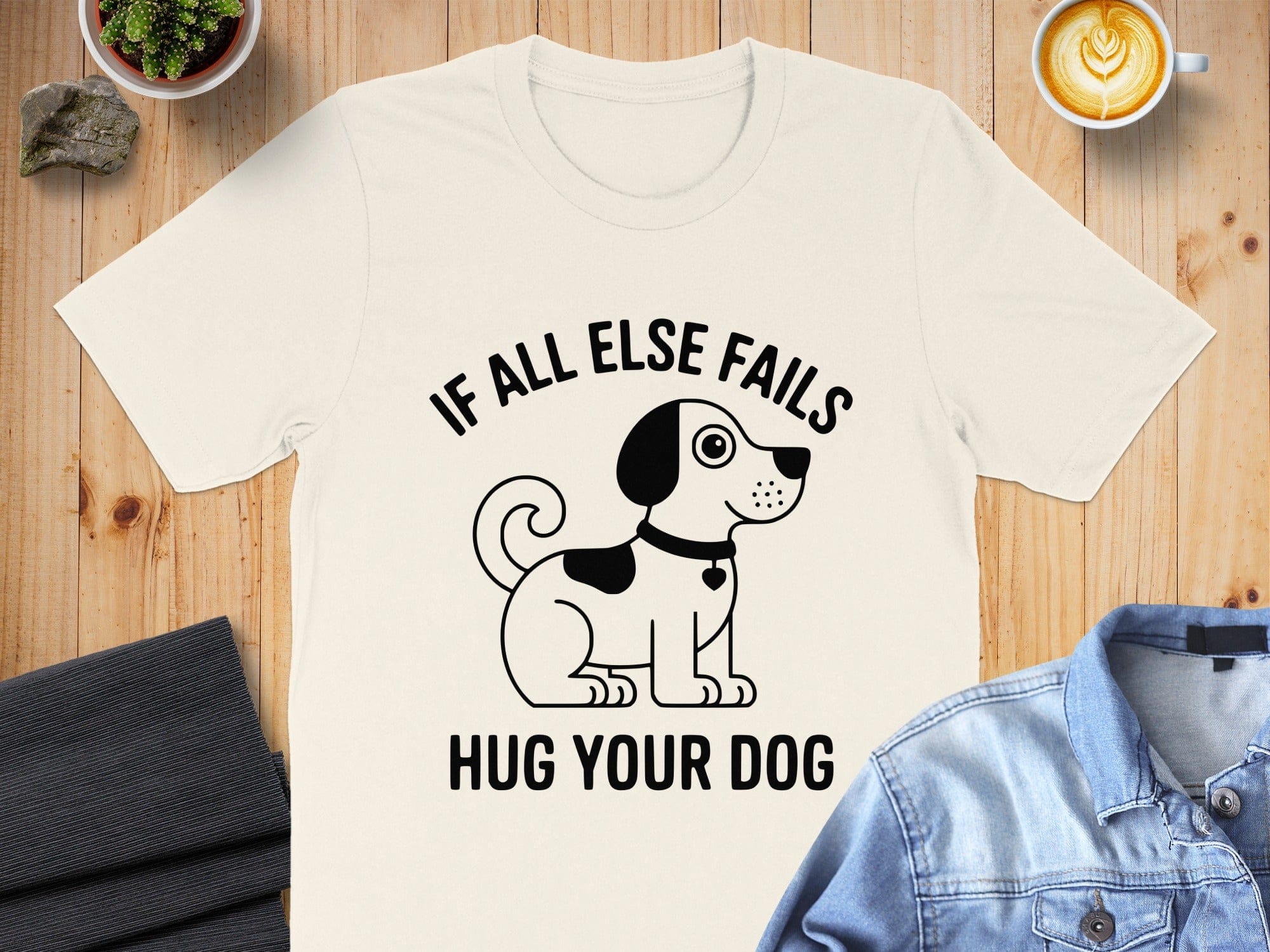 If All Else Fails Hug Your Dog T-shirt