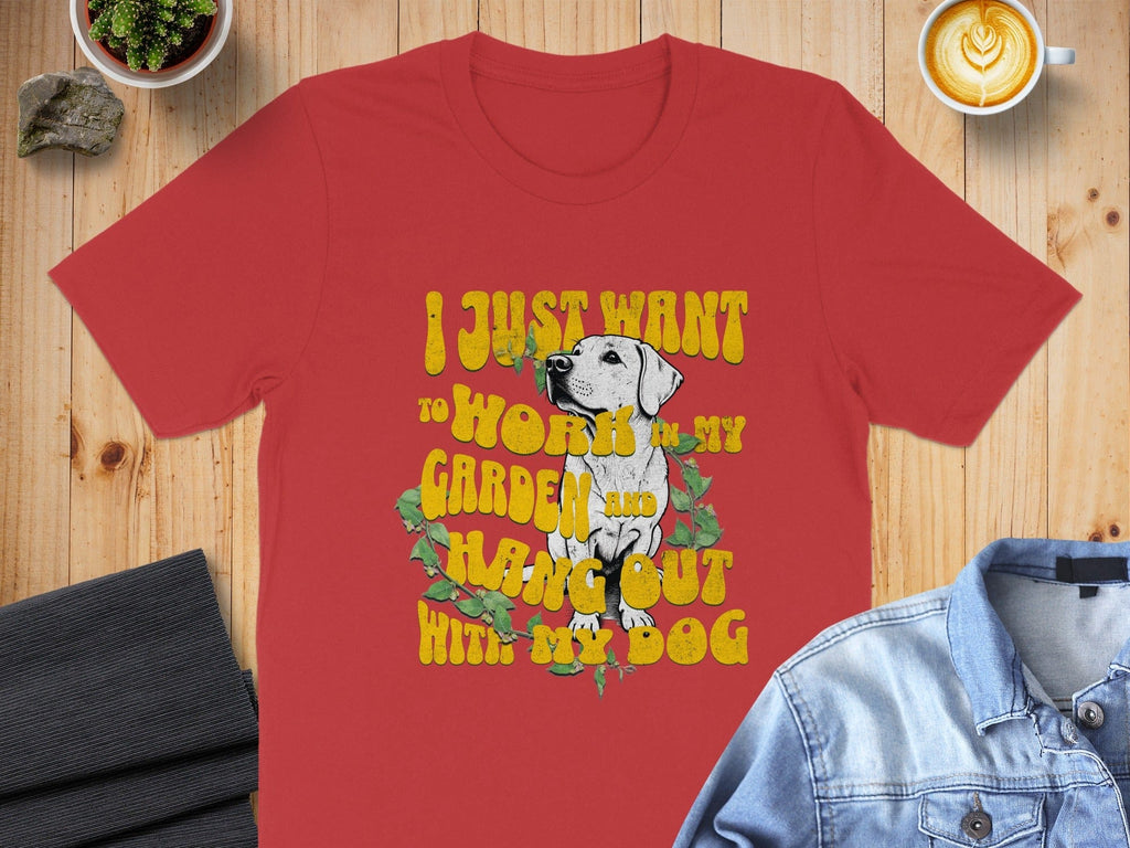 I Just Want To Work In My Garden And Hang Out Shirt