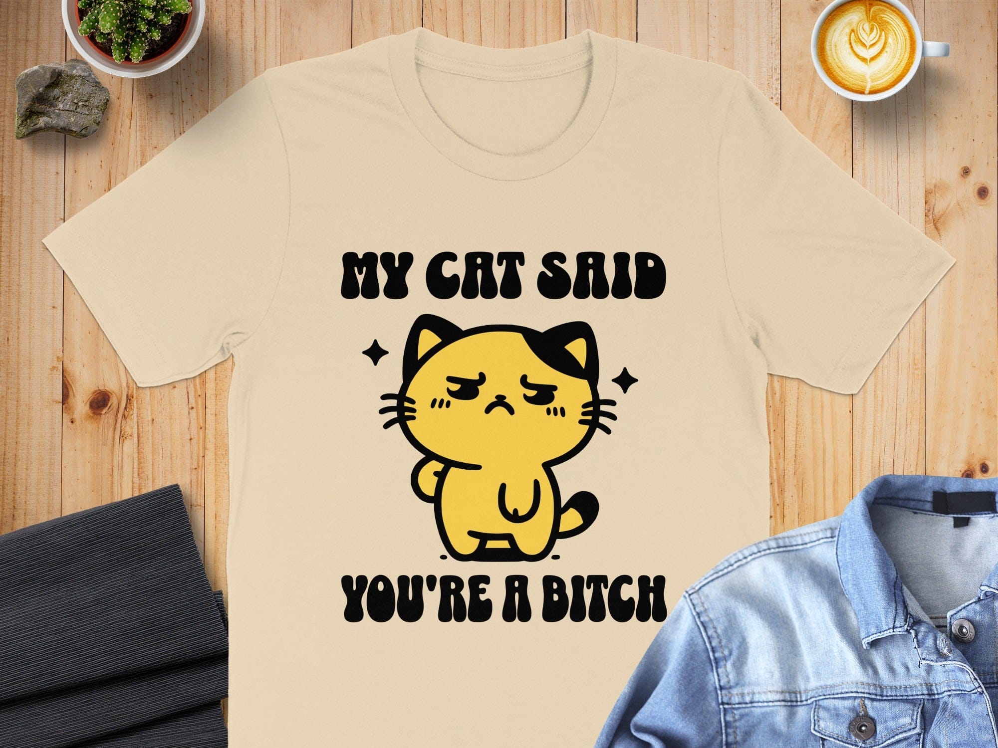 My Cat Said You're A Bitch Funny T-Shirt Product