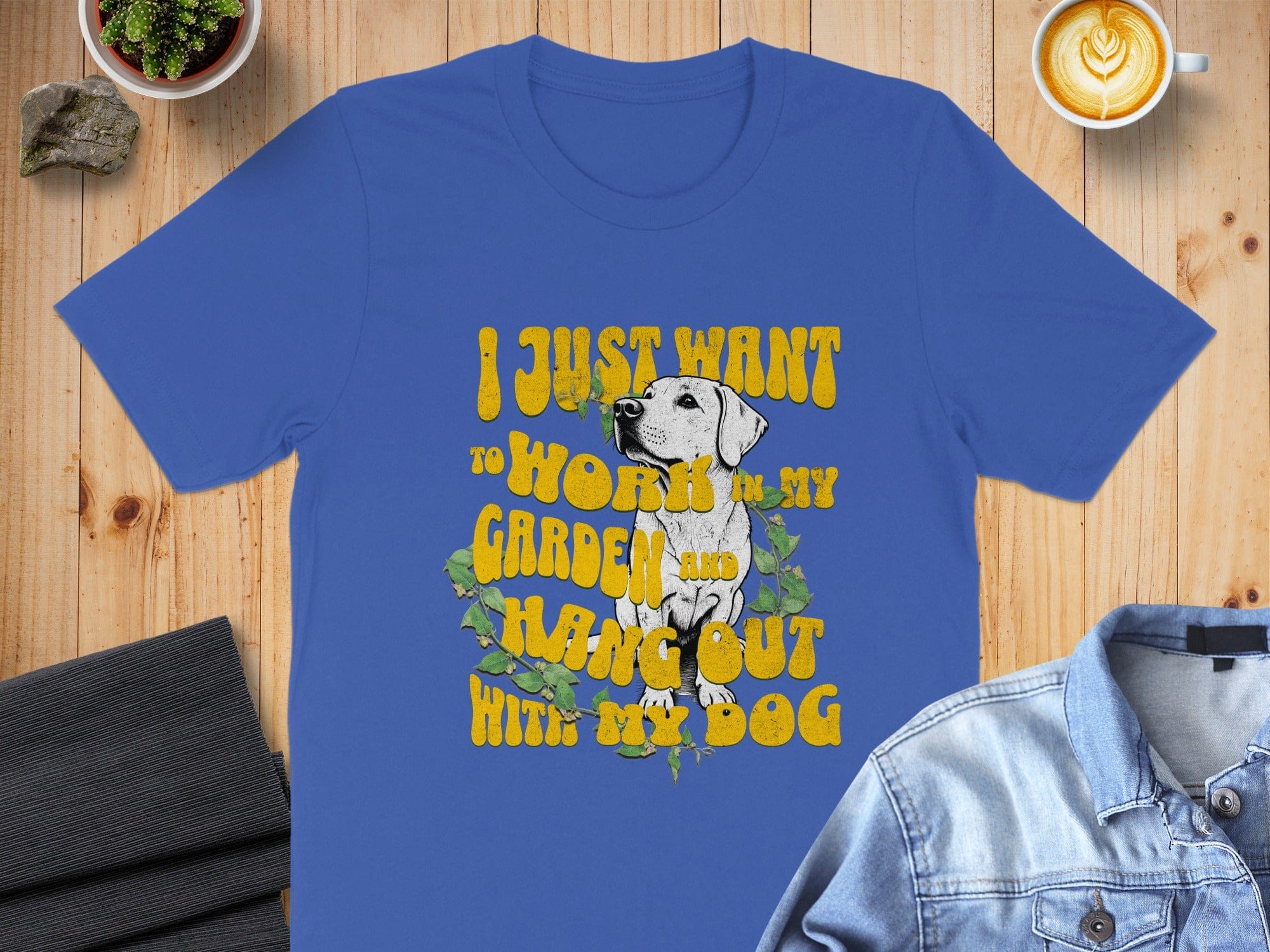 I Just Want to Work in My Garden and Hang Out With My Dog Shirt
