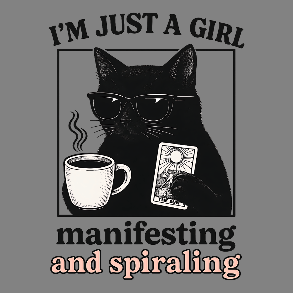 I'm Just A Girl Manifesting And Spiraling T-shirt