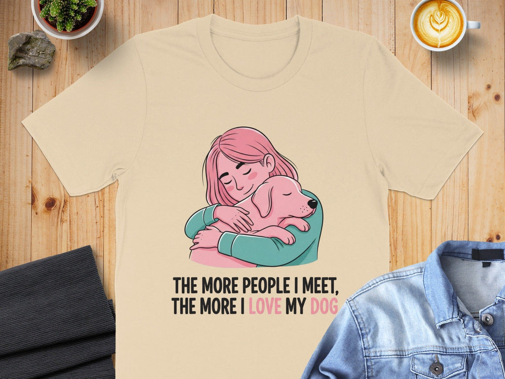 The More People I Meet The More I Love My Dog T-shirt