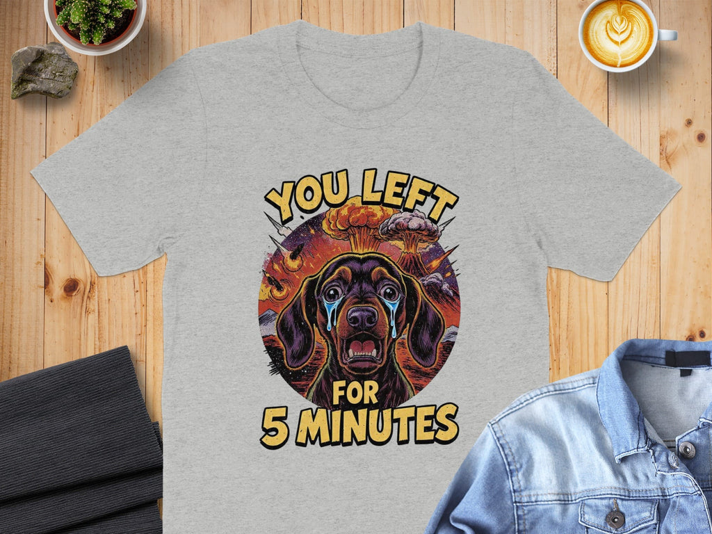 You Left For 5 Minutes Dog Graphic Tee Shirt
