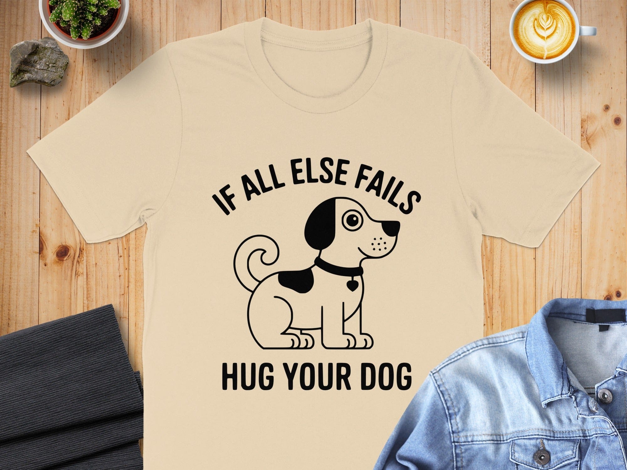 If All Else Fails Hug Your Dog T-shirt