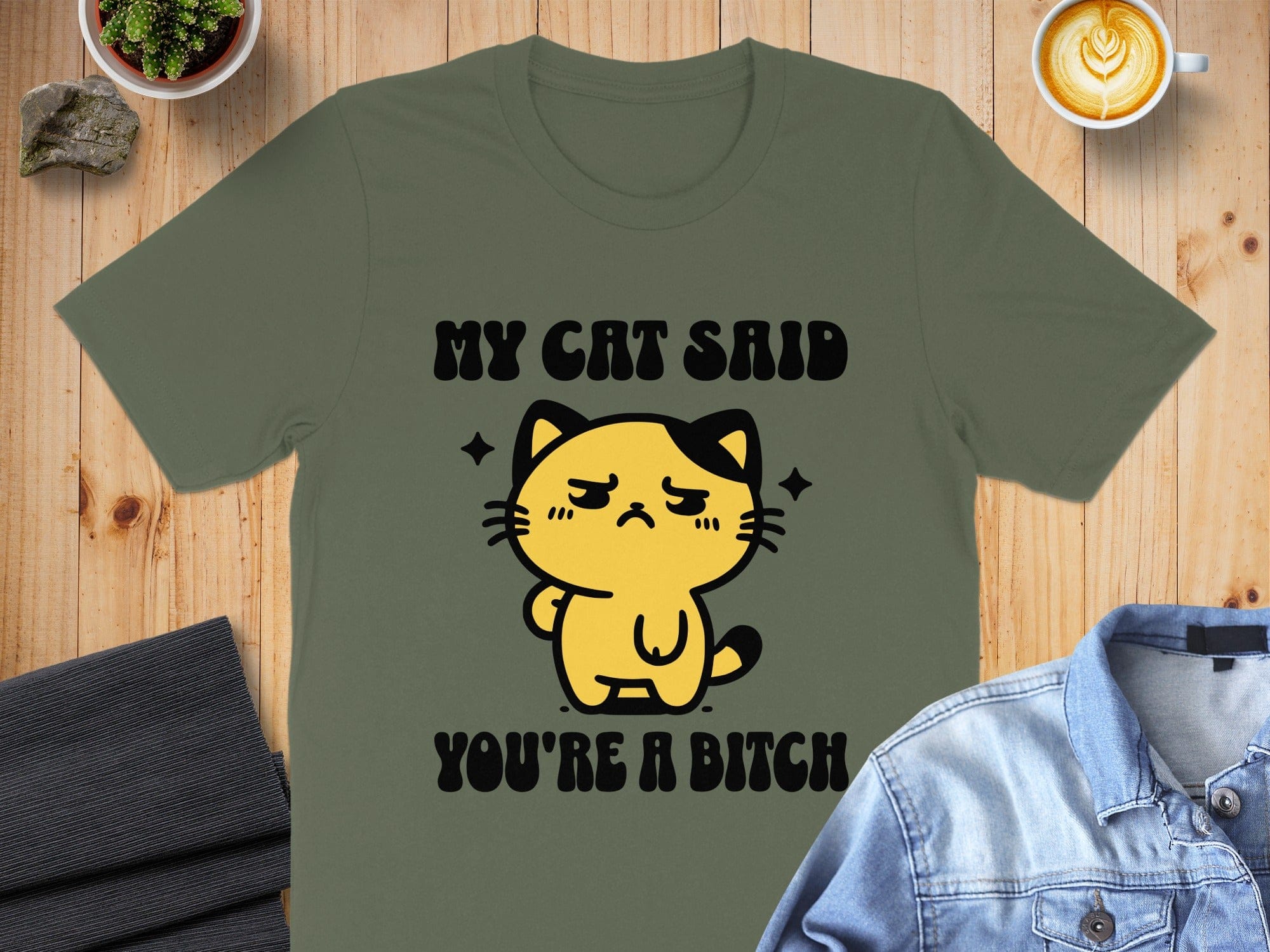 My Cat Said You're A Bitch Graphic T-shirt
