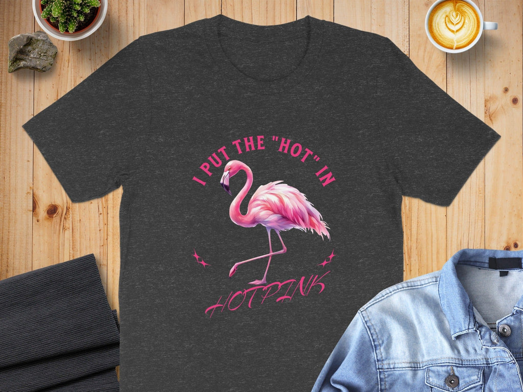 I Put The Hot In Hot Pink Flamingo Graphic T-shirt