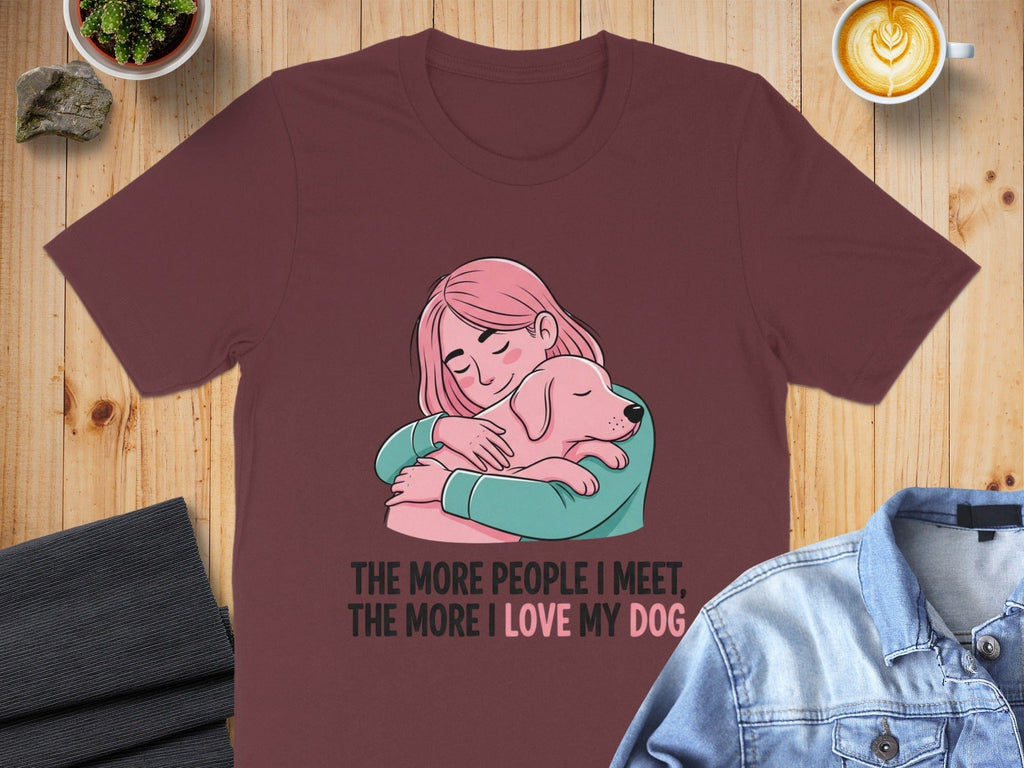 The More People I Meet The More I Love My Dog T-shirt