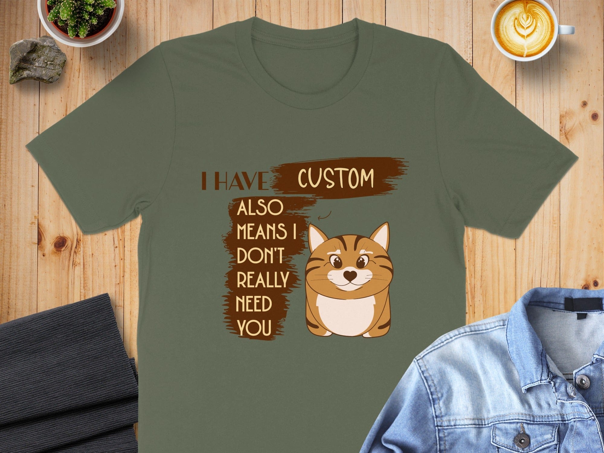 Custom I Have Cat Also Means I Don't Really Need You Shirt