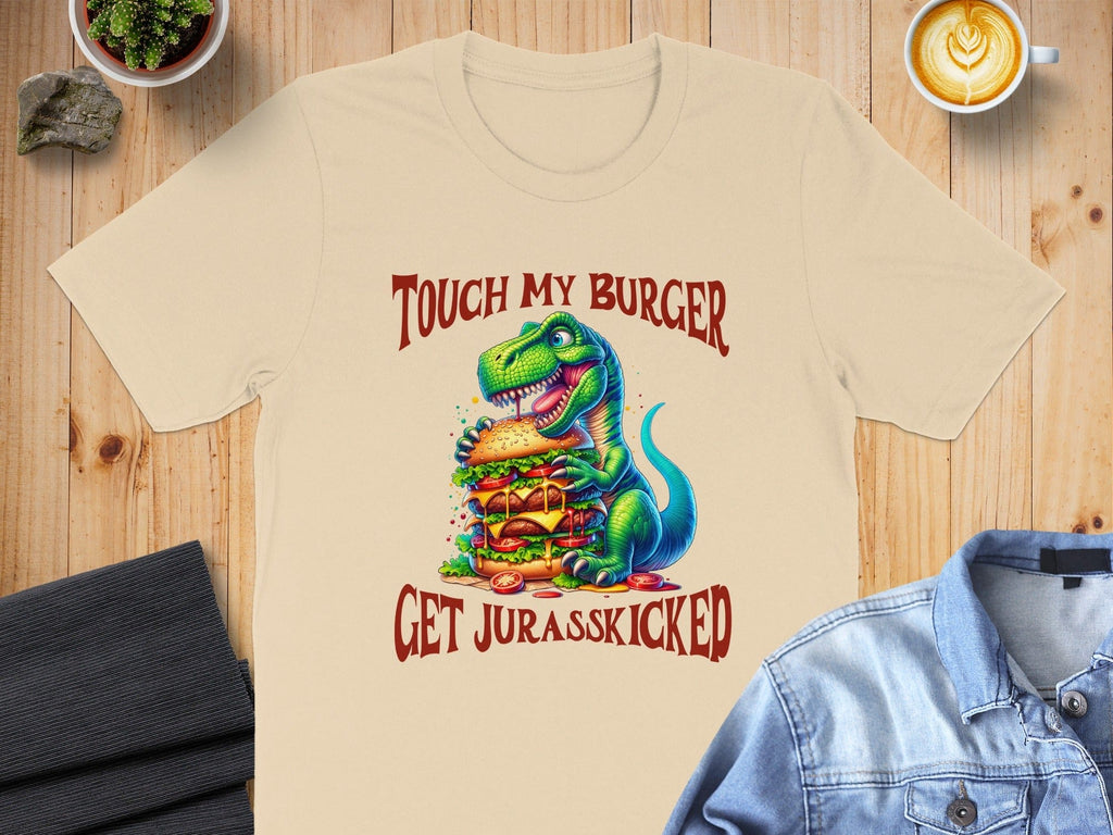 Touch My Burger Get Jurasskicked T-Shirt