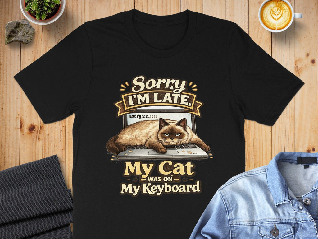 Sorry I'm Late My Cat Was On My Keyboard T-Shirt