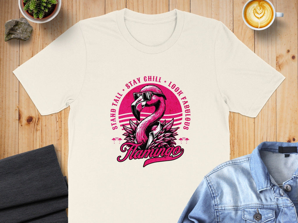 Stand Tall Stay Chill Look Fabulous Flamingo T-Shirt
