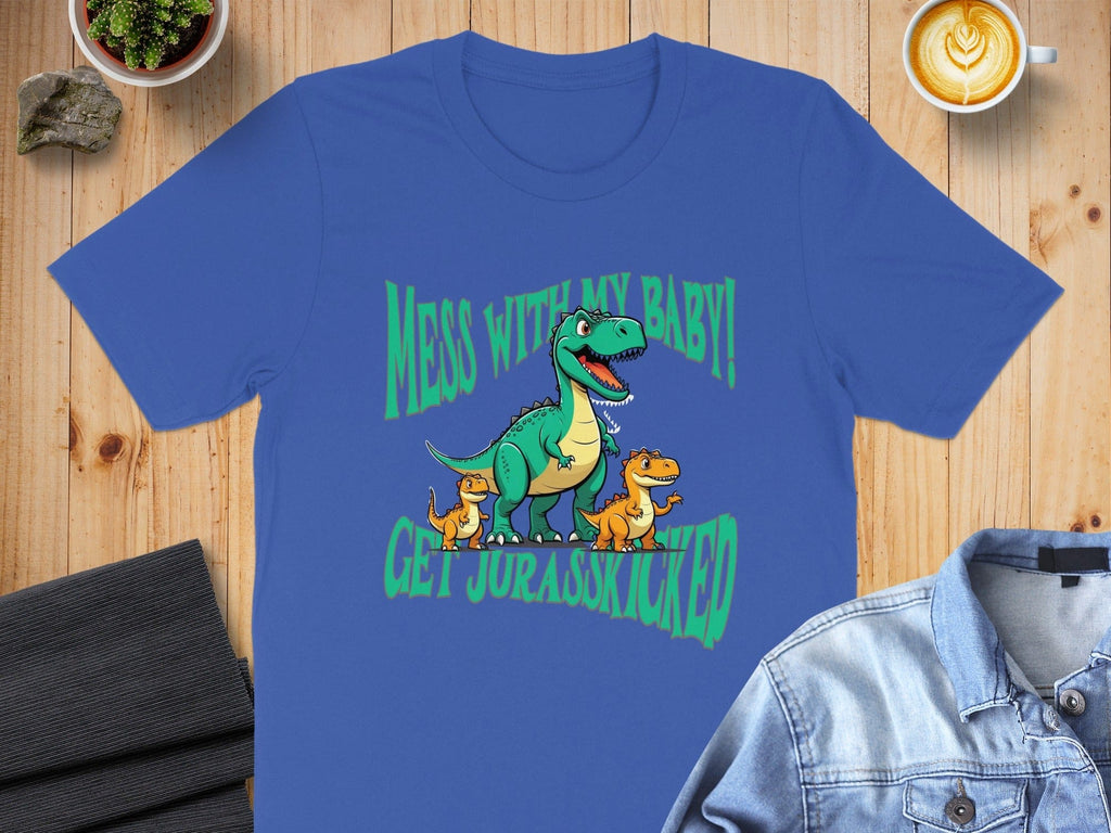 Mess With My Baby Get Jurasskicked Funny Shirt