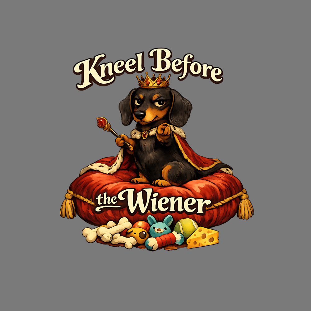 Kneel Before the Wiener Dachshund Printed product