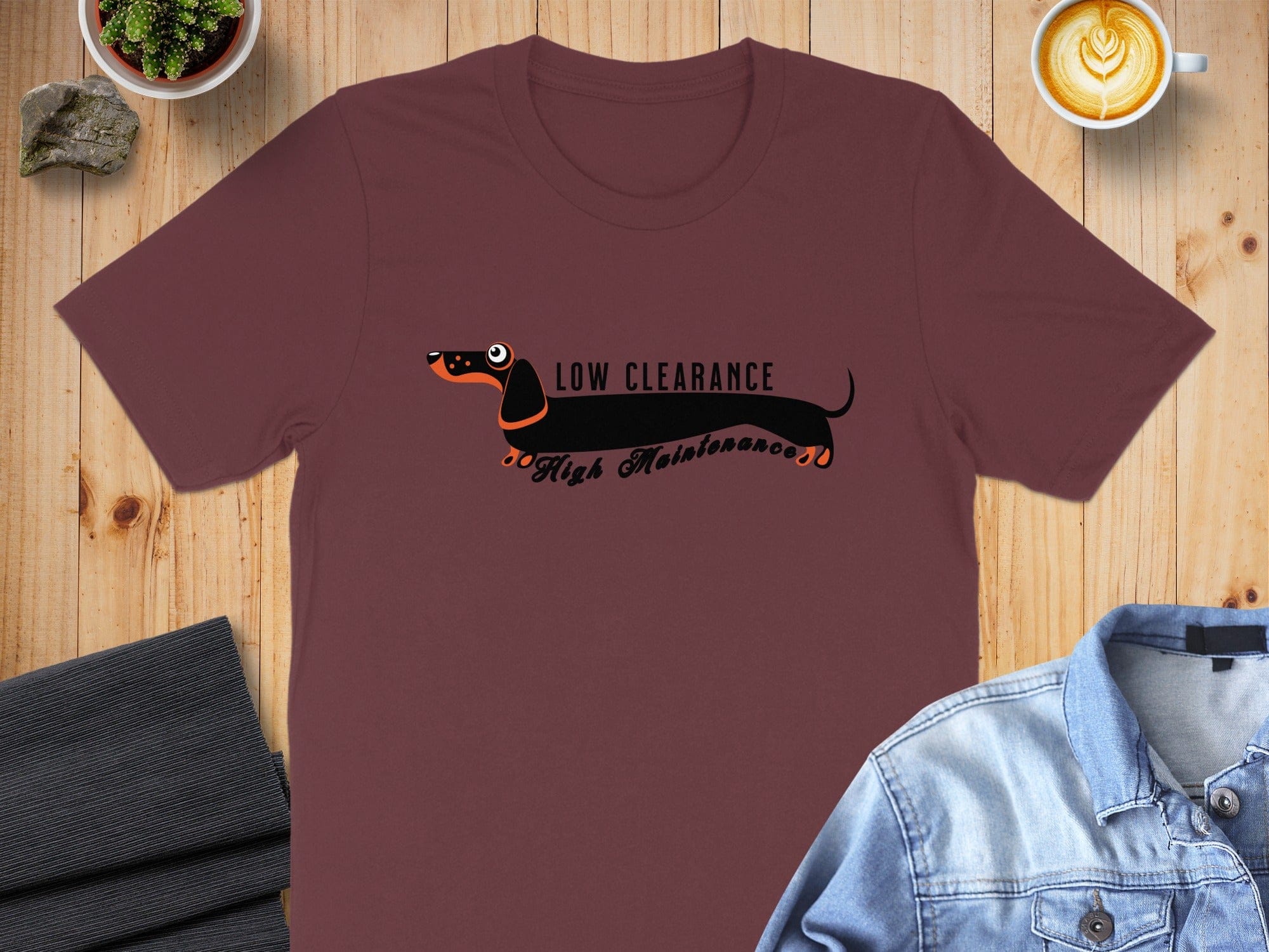 Low Clearance High Maintenance Funny Dachshund T-Shirt